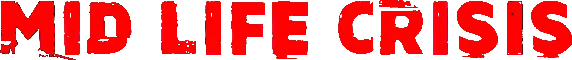 Mid Life Crisis